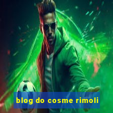 blog do cosme rimoli